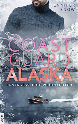 E-Book (epub) Coast Guard Alaska - Unvergessliche Weihnachten von Jennifer Snow