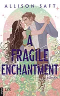 E-Book (epub) A Fragile Enchantment von Allison Saft