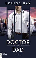 E-Book (epub) Doctor Single Dad von Louise Bay