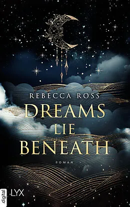 E-Book (epub) Dreams Lie Beneath von Rebecca Ross