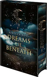 Fester Einband Dreams Lie Beneath von Rebecca Ross