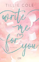 Kartonierter Einband Write Me for You von Tillie Cole