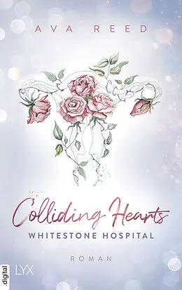 E-Book (epub) Whitestone Hospital - Colliding Hearts von Ava Reed