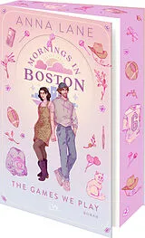 Kartonierter Einband Mornings in Boston - The Games We Play von Anna Lane