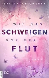 E-Book (epub) Wie das Schweigen vor der Flut von Brittainy Cherry