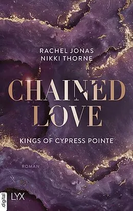 E-Book (epub) Kings of Cypress Pointe - Chained Love von Rachel Jonas und Nikki Thorne