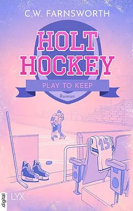 E-Book (epub) Holt Hockey - Play to Keep von C. W. Farnsworth