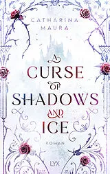 Kartonierter Einband A Curse of Shadows and Ice von Catharina Maura
