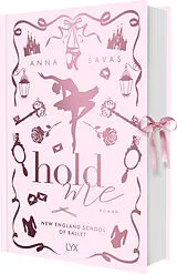 Fester Einband Hold Me - New England School of Ballet: Special Edition von Anna Savas