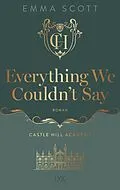 E-Book (epub) Castle Hill Academy - Everything We Couldn't Say von Emma Scott