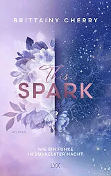 Kartonierter Einband This Spark - Wie ein Funke in dunkelster Nacht von Brittainy Cherry