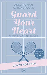 Kartonierter Einband Guard your Heart - Affair of a Tennis Player: English Edition by LYX von Carla Brooks, Anna Rowan