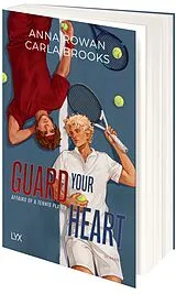 Kartonierter Einband Guard your Heart - Affairs of a Tennis Player von Carla Brooks, Anna Rowan