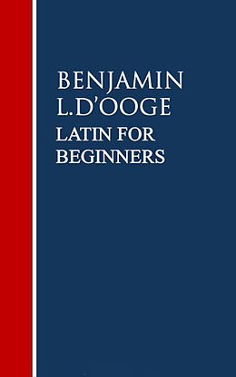 eBook (epub) Latin for Beginners de Benjamin L. D'ooge