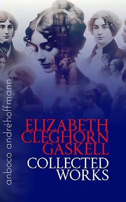 E-Book (epub) Collected Works of Elizabeth Cleghorn Gaskell von Elizabeth Cleghorn Gaskell