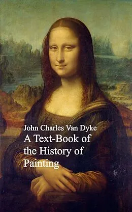 E-Book (epub) A Text-Book of the History of Painting von John Charles Van Dyke
