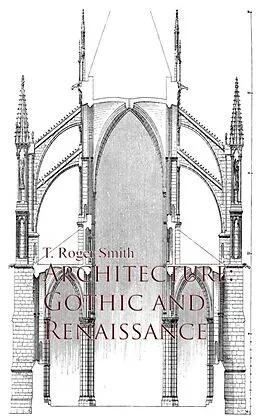 E-Book (epub) Architecture: Gothic and Renaissance von T. Roger Smith