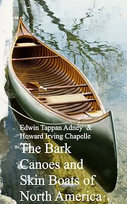 E-Book (epub) Bark Canoes and Skin Boats of North America von Edwin Tappan Adney Howard Irving Chapelle