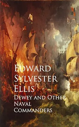 E-Book (epub) Dewey and Other Naval Commanders von Edward Sylvester Ellis