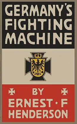 E-Book (epub) Germany's Fighting Machine: Army, Navy, Airships von Ernest Flagg Henderson