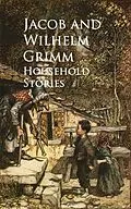 E-Book (epub) Household Stories - von Jacob and Wilhelm Grimm