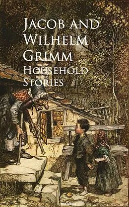 E-Book (epub) Household Stories - von Jacob and Wilhelm Grimm