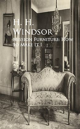 eBook (epub) Mission Furniture: How to Make It I de H. H. Windsor
