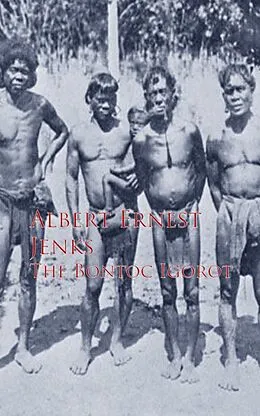E-Book (epub) The Bontoc Igorot von Albert Ernest Jenks