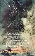 E-Book (epub) The Children of Odin: The Book of Northern Myths von Padraic Colum