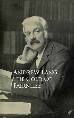 E-Book (epub) The Gold Of Fairnilee von Andrew Lang