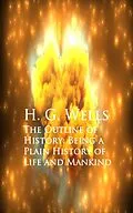 E-Book (epub) The Outline of History: Being a Plain History of Life and Mankind von H. G. Wells