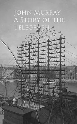 E-Book (epub) A Story of the Telegraph von John Murray