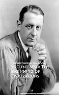 E-Book (epub) Ancient Man: The Beginning of Civilizations von Hendrik Willem Van Loon