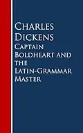 E-Book (epub) Captain Boldheart and the Latin-Grammar Master von Charles Dickens