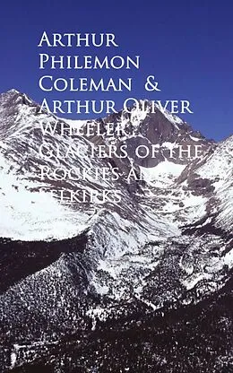 E-Book (epub) Glaciers of the Rockies and Selkirks von Arthur Philemon Coleman Oliver Wheeler