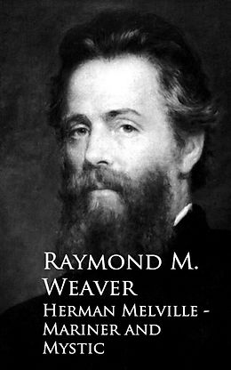 eBook (epub) Herman Melville - Mariner and Mystic de Raymond M. Weaver