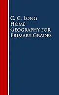 E-Book (epub) Home Geography for Primary Grades von C. C. Long