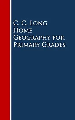 E-Book (epub) Home Geography for Primary Grades von C. C. Long
