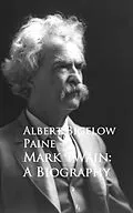 E-Book (epub) Mark Twain: A Biography von Albert Bigelow Paine