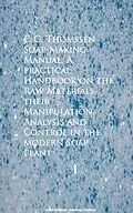 E-Book (epub) Soap-Making Manual. A practical Handbook on the RControl in the modern Soap Plant von E. G. Thomssen