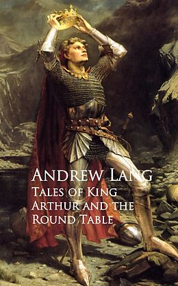 E-Book (epub) Tales of King Arthur and the Round Table von Andrew Lang