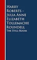 E-Book (epub) The Still-Room von Harry Roberts Julia Anne Elizabeth Tollemache Roundell