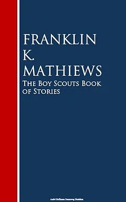 E-Book (epub) The Boy Scouts Book of Stories von Franklin K. Mathiews