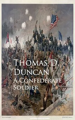 E-Book (epub) A Confederate Soldier von Thomas D. Duncan
