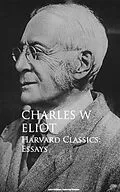 E-Book (epub) Harvard Classics: Essays von Charles W. Eliot