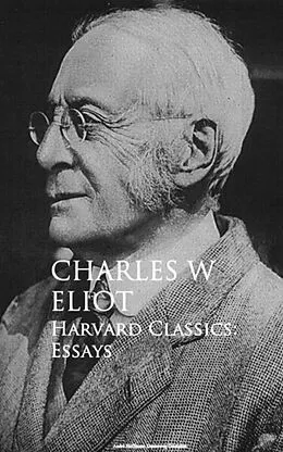 E-Book (epub) Harvard Classics: Essays von Charles W. Eliot