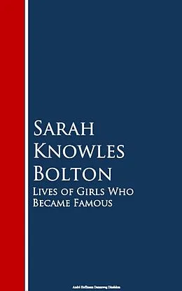 E-Book (epub) Lives of Girls Who Became Famous von Sarah Knowles Bolton
