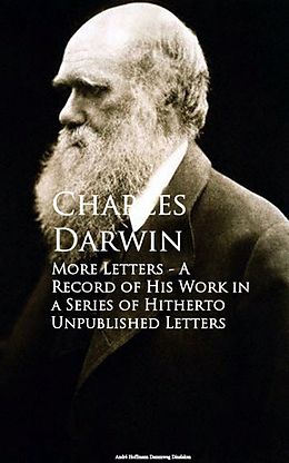 E-Book (epub) More Letters - A Record of His Work in a Series of Hitherto Unpublished Letters von Charles Darwin