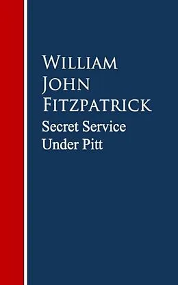 E-Book (epub) Secret Service Under Pitt von William John Fitzpatrick