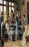 E-Book (epub) The Birthday Party: A Story for Little Folks von Oliver Optic